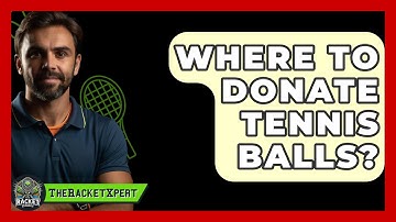 Where To Donate Tennis Balls? - The Racket Xpert