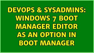 Celebrity DevOps & SysAdmins: Windows 7 boot manager editor as an option in boot manager Net Worth