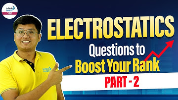 Electrostatics Questions to Boost Your Rank - Part 2 | Physics | JEE Main 2025 | @InfinityLearn-JEE