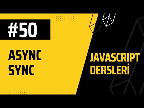 50-JAVASCRIPT Dersleri, Senkron & Asenkron Programlama Nedir?