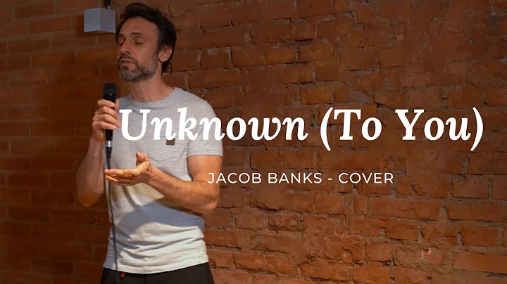 Unknown To You - Jacob Banks - Cover by Giancarlo
