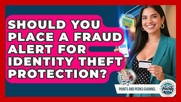 Should You Place A Fraud Alert For Identity Theft Protection? - Points and Perks Channel
