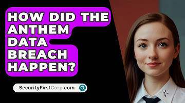 How Did The Anthem Data Breach Happen? - SecurityFirstCorp.com