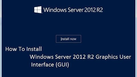 How To Install Windows Server 2012 R2 GUI