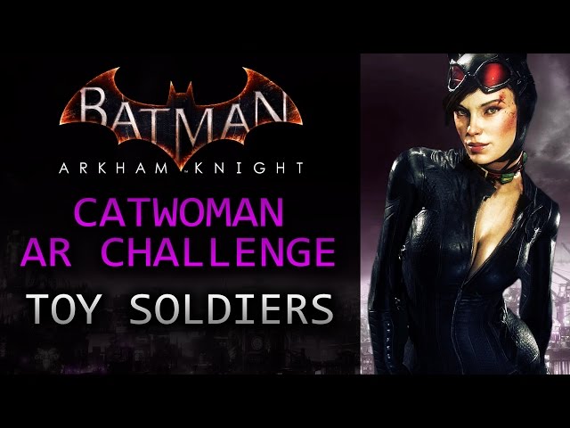 Batman: Arkham Knight – AR Challenges – Predator – Toy Soldiers (As Catwoman) class=