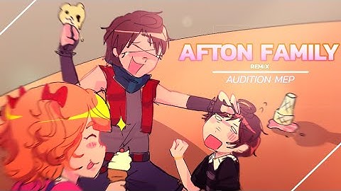 [OPEN] — AFTON FAMILY REMIX 【 AUDITION MEP 】READ DESCRIPTION — 🍰