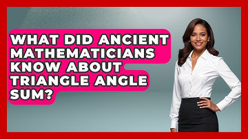 What Did Ancient Mathematicians Know About Triangle Angle Sum? - All About Geometry