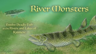 River Monsters: Twelve Deadly Fish in the Rivers and Lakes of Kaimere