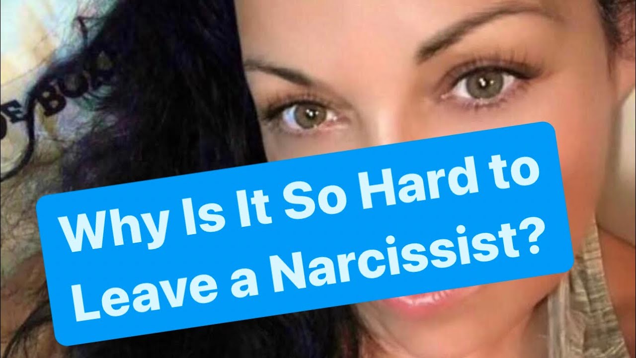 Why Is It So Hard To Leave A Narcissist