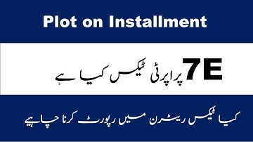 Installment Property 7E Tax | How to Declare Installment Property in 7E Tax Form | FBR Return 2025 |
