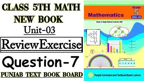 Class 5th Math New Book-Unit 3-Review Exercise Q7-5th New Math Unit 3 Review Exercise Q7