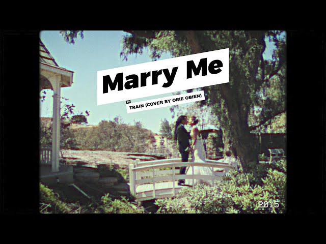 Marry Me - Train (Cover by Obie Obien) class=