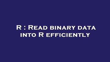 R : Read binary data into R efficiently
