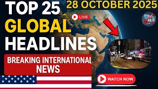 Top 25 Global Headlines | 28 October 2025 | Breaking International News & World Updates | USAPULSE