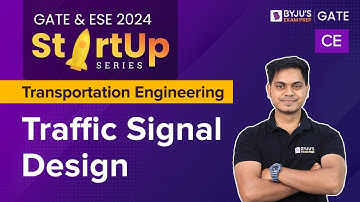 Traffic Signal Design | Transportation Engineering | Civil Engineering | GATE & ESE 2024 | BYJU