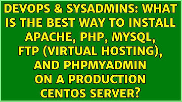 What is the best way to install apache, PHP, MySQL, FTP (virtual hosting), and phpMyAdmin on a...