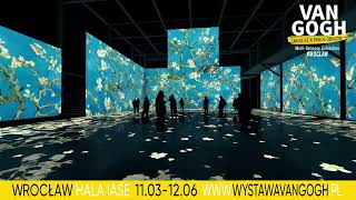 Wystawa VAN GOGH Multisensory Exhibition we Wrocławiu (11.03 - 12.06.2022)
