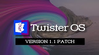 Twister OS: Version 1.1 Patch