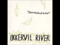 Oh, precious - Okkervil River