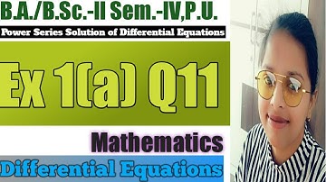 Exercise 1(a) Q11 ll Power Series Solution of Differential Equations ll B.A./B.Sc.-ll Sem-IV ll Math