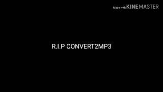 R.I.P convert2mp3