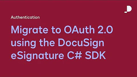 How to migrate to OAuth 2.0 using the DocuSign eSignature C# SDK | Developer Education