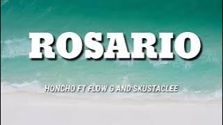 HONCHO - ROSARIO ft FLOW G and SKUSTA CLEE (LYRICS)