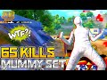 65 KILLS 😈 NO STOPPİNG WITH THE MUMMY SET 😍 | PUBG Mobile 