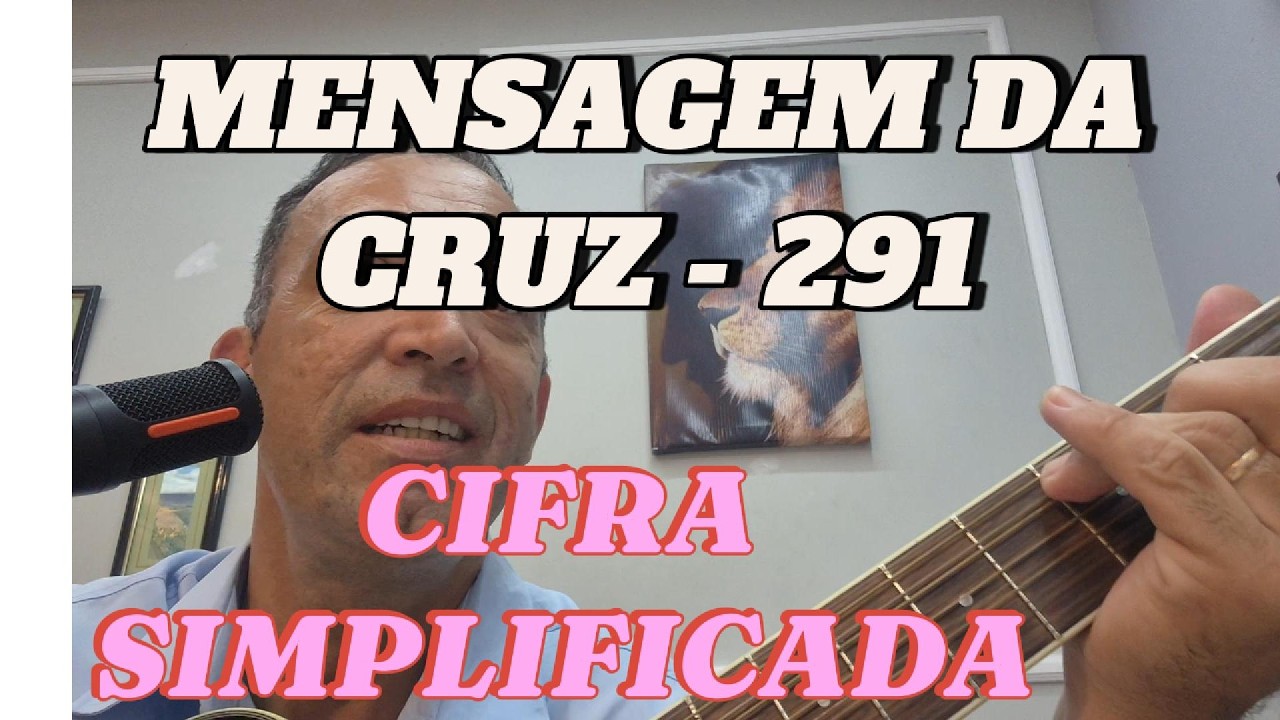 MENSAGEM DA CRUZ    -   291    -   Cifra Simplificada