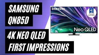 Samsung QN85D 4K Neo QLED Smart TV - First Impressions