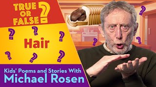 Hair | True Or False | Kids' Poems And Stories With Michael Rosen