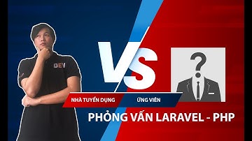 Kinh Nghiệm Phỏng Vấn Laravel - PHP