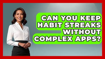 Can You Keep Habit Streaks Without Complex Apps? - Habit Hacks Hub