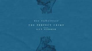 Nic Fanciulli - The Perfect Crime (Feat. Guy Gerber)