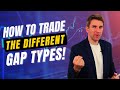 How to Trade the Different Gap Types! 💥