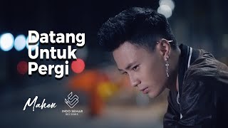 Mahen - Datang Untuk Pergi