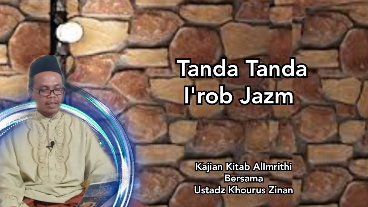 Tanda Tanda I''rob Jazm, Kajian kitab Al Imrithi Bersama Ustadz  Khoirus Zinan