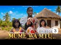 MUME WA MTU PART 3 FINAL EPISODE 