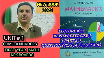 LECTURE #11 REVIEW EXERCISE 1 (PART 2) (Q2 TO Q8) UNIT 1 COMPLEX NUMBERS FIRST YEAR MATH KPK BOARDS