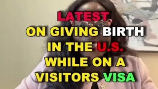 Latest on Giving Birth in the U.S. while on a Visitor's Visa