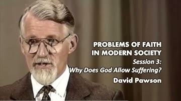 David Pawson | Các vấn đề của đức tin Cơ đốc trong xã hội hiện đại | P3/7 Sao Chúa cho phép chịu khổ