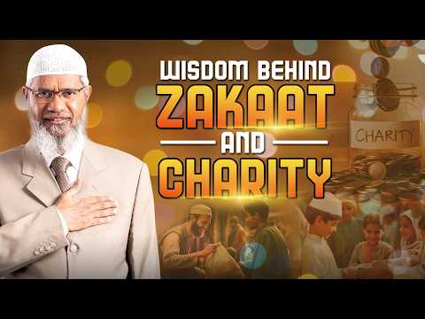 Wisdom behind Zakaat and Charity - Dr Zakir Naik