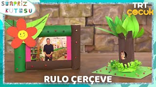 SÜRPRİZ KUTUSU / RULO ÇERÇEVE