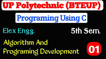 UP Polytechnic | BTEUP | 5th Semester | Programing Using C | Algorithm And Programing Development 01