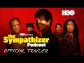 The Sympathizer Podcast | Official Trailer | HBO