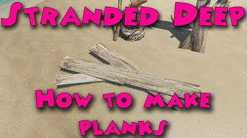 Stranded Deep - How to make planks
