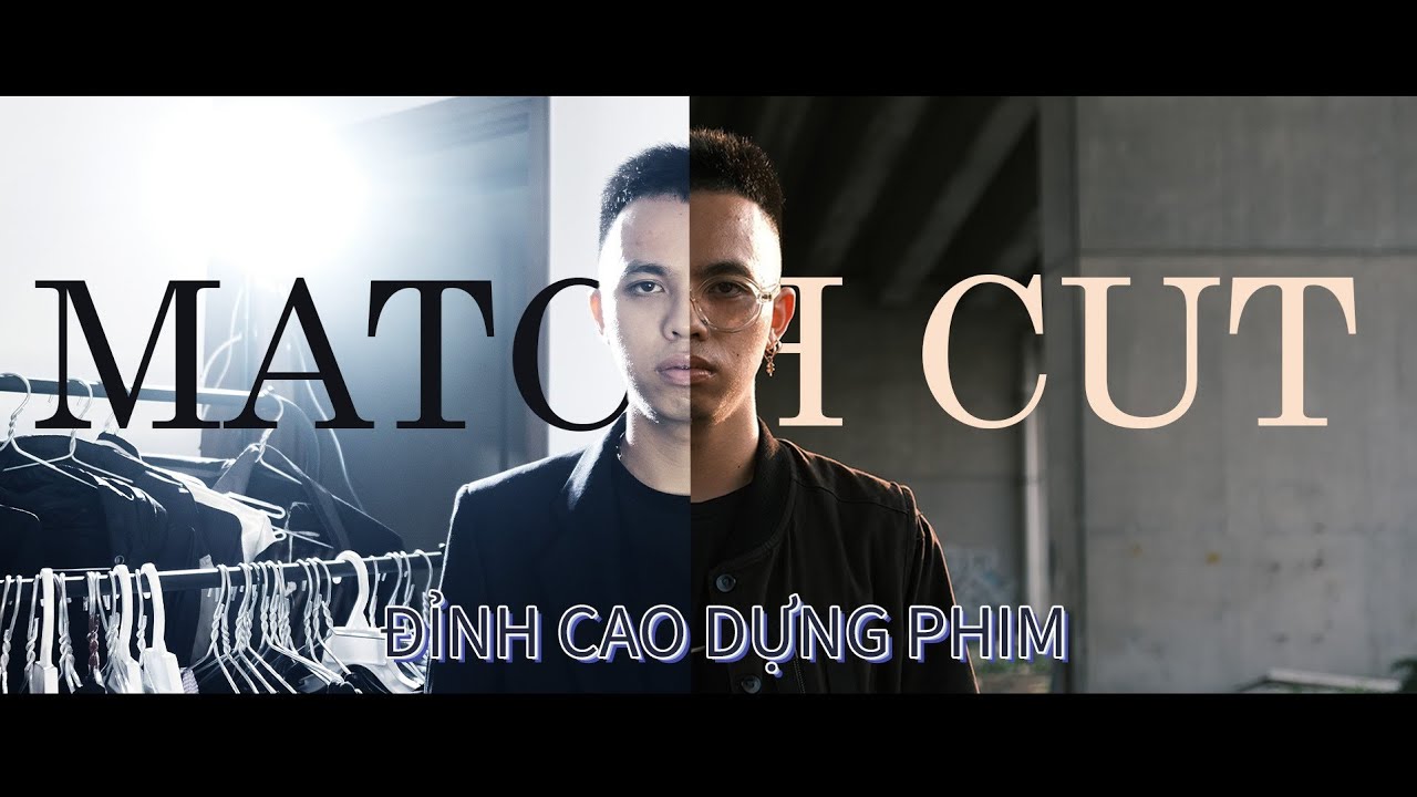 Match Cut Cảnh Giới Cao Nhất Của Cắt Cảnh Tư Duy Dựng Phim Làm