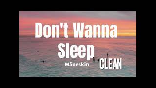 Don’t Wanna Sleep - Måneskin (Clean Version)