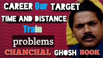 TIME AND DISTANCE PROBLEMS { TRAIN) #CAREER OUR TARGET, CHANCHAL GHOSH  MATHEMATICS BOOK