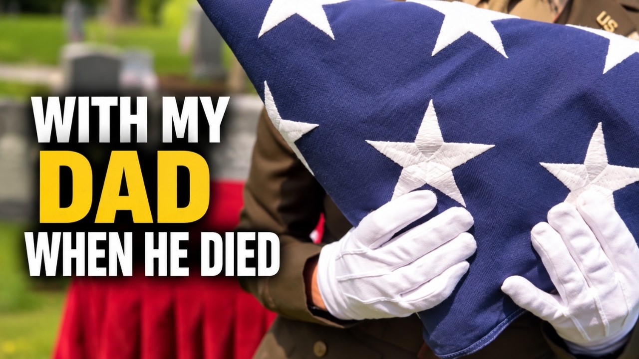 With My Dad When He Died